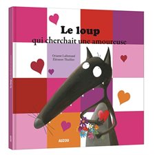 Le loup qui cherchait une amoureuse : Mes grands albums : Couverture rigide