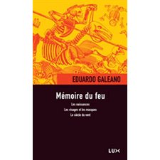 Memoire du feu : Les naissances; Les visages et les masques; Le siècle du vent