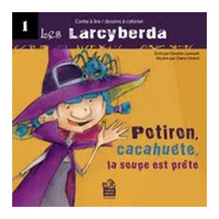 Les Larcyberda T.01 : Potiron, cacahuète, la soupe est prête