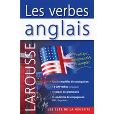 Les verbes anglais : Larousse : Nouvelle édition : Tous les modèles de conjugaison; 13 000 verbes conjugués; un précis de grammaire; Des modèles de conjugaison téléchargeables