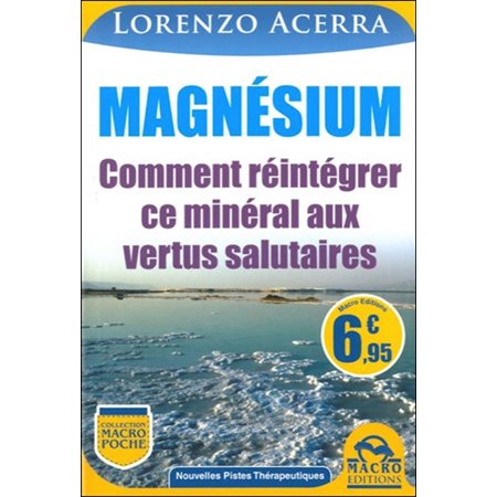 Magnesium : Comment reintegrer ce mineral aux vertus salutaires