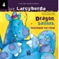 Les Larcyberda T.04 : Dragon, ballons, tournons en rond