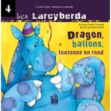 Les Larcyberda T.04 : Dragon, ballons, tournons en rond