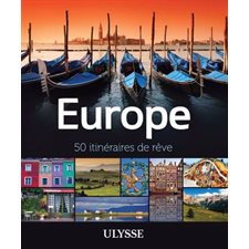 Europe : 50 itineraires de reve (Ulysse)
