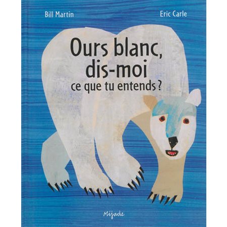 Ours blanc, dis-moi ce que tu entends ? (Mijade)