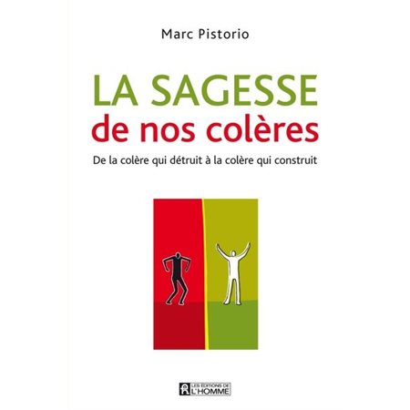 La sagesse de nos colères : De la colère qui détruit à la colère qui construit