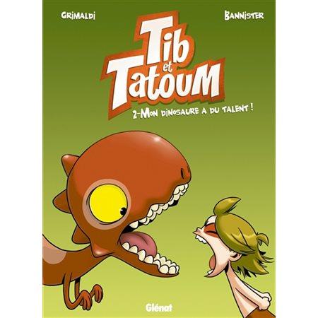 Tib & Tatoum T.02 : Mon dinosaure a du talent !