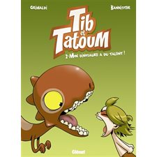 Tib & Tatoum T.02 : Mon dinosaure a du talent !