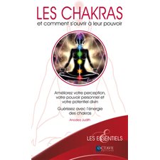 Les chakras : et comment s'ouvrir a leur pouvoir