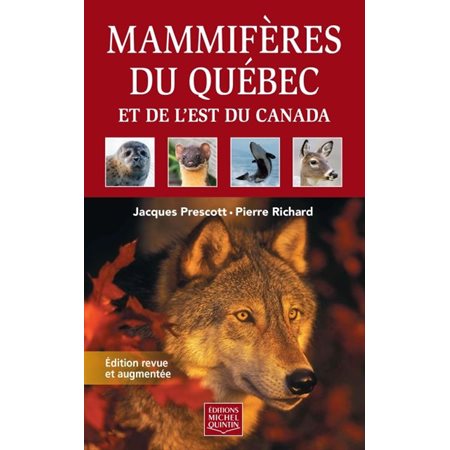 Mammiferes du Québec et de l'Est du Canada : Souple : Édition revue et augmentée