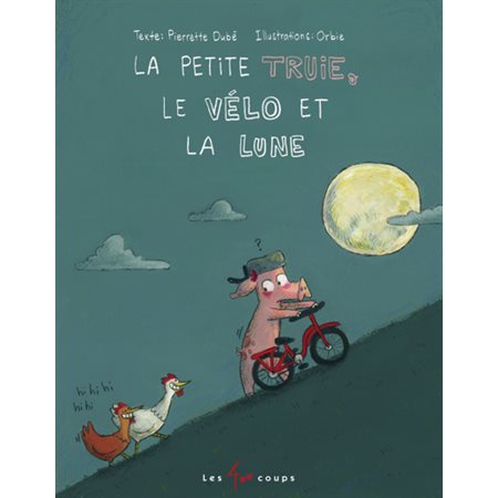 La petite truie, le velo et la lune : Couverture rigide