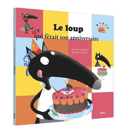 Le loup qui fêtait son anniversaire : Auzou : Mes p'tits albums : Souple