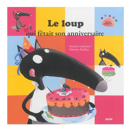 Le loup qui fêtait son anniversaire : Auzou : Mes p'tits albums : Souple