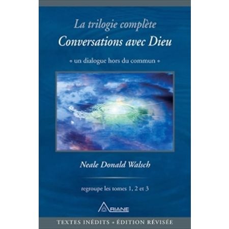 Conversations avec Dieu : La trilogie complète : Un dialogue hors du commun