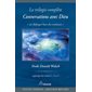 Conversations avec Dieu : La trilogie complète : Un dialogue hors du commun