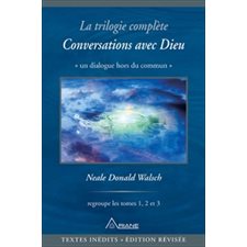Conversations avec Dieu : La trilogie complète : Un dialogue hors du commun