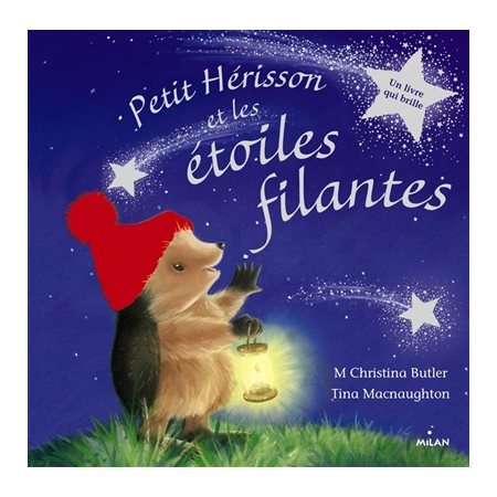 Petit Herisson et les etoiles filantes : Un livre qui brille (Milan)