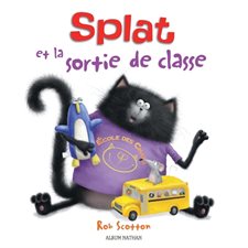 Splat et la sortie de classe : Splat le chat : Couverture rigide