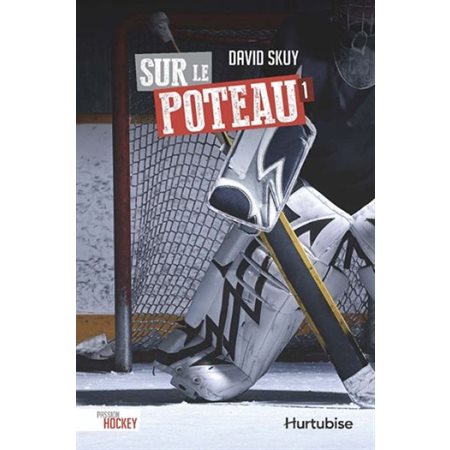 Passion hockey T.01 : Sur le poteau