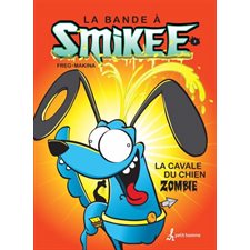 La bande à Smikee T.03 : La cavale du chien zombie