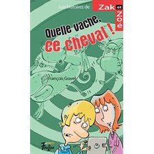 Les histoires de Zak et Zoé T.11 : Quelle vache, ce cheval ! : Série Animaux extrêmes : 6-8