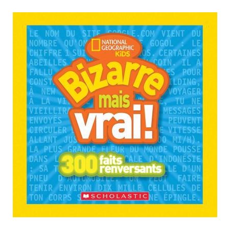 Bizarre mais vrai ! T.01 : 300 faits renversants