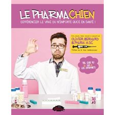 Le pharmachien T.01 : Différencier le vrai du n'importe quoi en santé