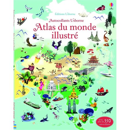 Atlas du monde illustré : Autocollants Usborne : + de 350 autocollants