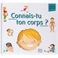 Connais-tu ton corps ? : Découvre son fonctionnement et ses secrets dans ce livre à surprises, et apprends à en prendre soin