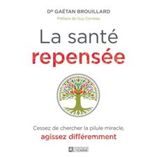 La santé repensée : Cessez de chercher la pilule miracle, agissez différemment