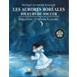 Les aurores boréales : Joueurs de soccer (Plaines)