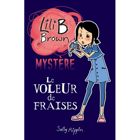 Lili B. Brown mystère T.04 : Le voleur de fraises