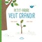 Petit-Arbre veut grandir : Édition petits caractères (Circonflexe)