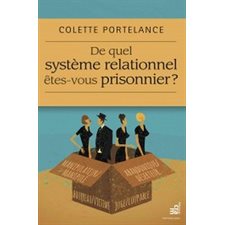 De quel système relationnel êtes-vous prisonnier ?