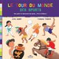 Le tour du monde des sports : Pour partir à la découverte des sports ... d'ici et d'ailleurs !