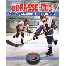 Dépasse-toi ! Sur la patinoire et ... en dehors