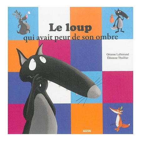 Le loup qui avait peur de son ombre : Auzou : Mes p'tits albums : Souple