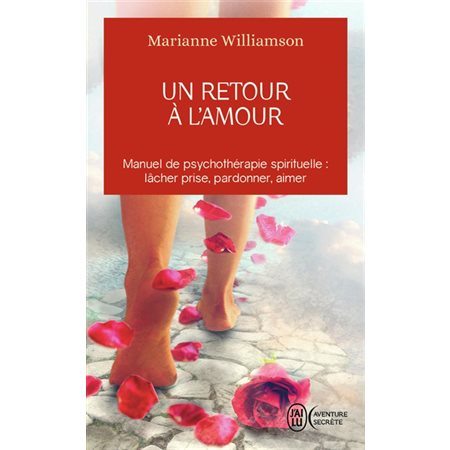 Un retour à l'amour (FP) : réflexions sur les principes énoncés dans Un cours sur les miracles; Un retour à l'amour