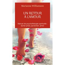 Un retour à l'amour (FP) : réflexions sur les principes énoncés dans Un cours sur les miracles; Un retour à l'amour