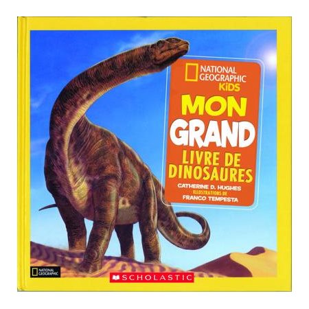 Mon grand livre de dinosaures : National Geographic kids