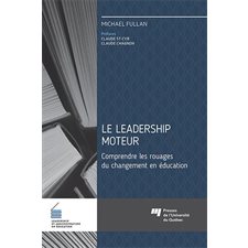 Le leadership moteur : Leadership et administration en éducation