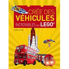 Crée des véhicules incroyables avec LEGO