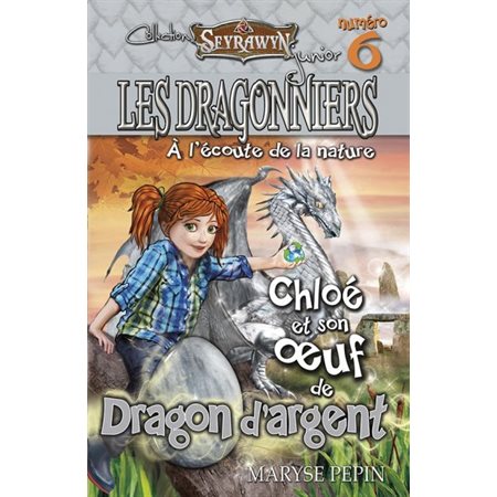 Les dragonniers T.06 : Chloé et son oeuf de Dragon d'argent : À l'écoute de la nature : 6-8