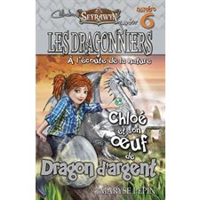 Les dragonniers T.06 : Chloé et son oeuf de Dragon d'argent : À l'écoute de la nature : 6-8