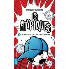 Les atypiques T.02 : Le masque de l'avant-centre