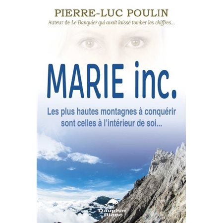 Marie inc.  Les plus hautes montagnes à conquérir sont celles à l'intérieur de soi...