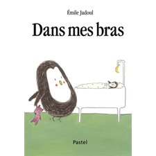 Dans mes bras : Pastel (École des loisirs)