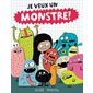 Je veux un monstre