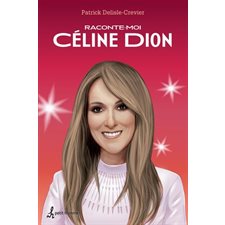 Raconte-moi T.10 : Céline Dion