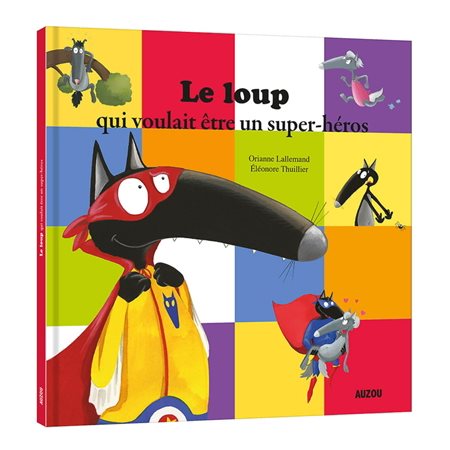 Le loup qui voulait être un super-héros : Auzou : Mes grands albums : Couverture rigide